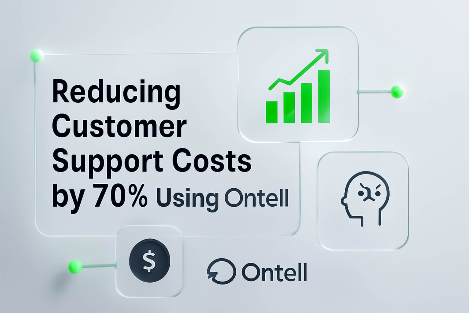 Reducing Customer Support Costs by 70% Using Ontell