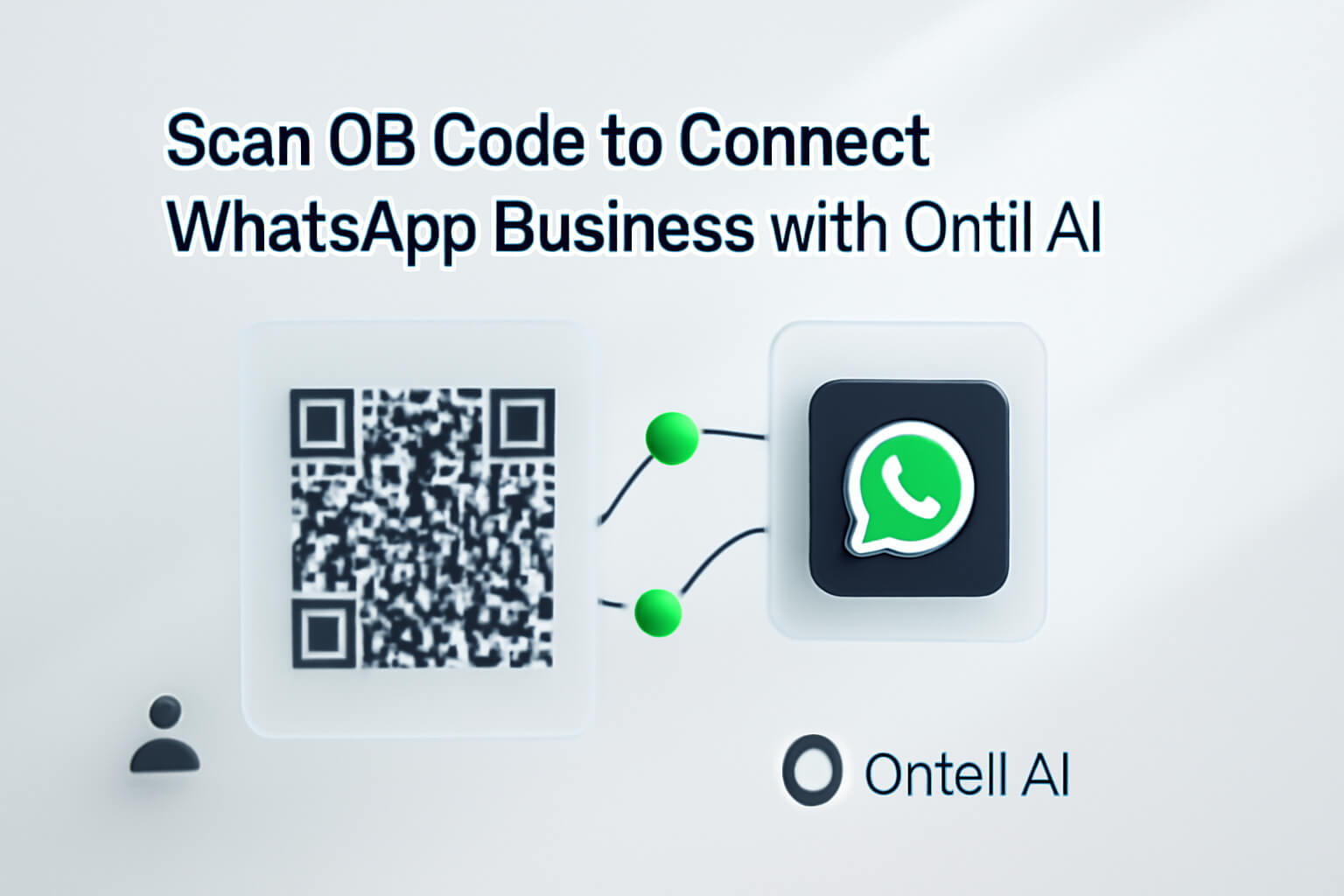 امسح رمز الاستجابة السريعة لربط واتساب بيزنس مع Ontell AI